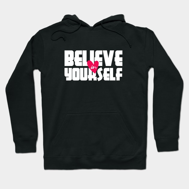 Believe in Yourself Hoodie by Eskitus Fashion